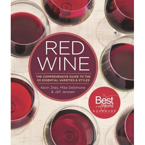 Red Wine: The Comprehensive Guide to the 50 Essential Varieties & Styles - Hardcover