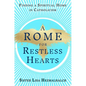 A Rome for Restless Hearts: Finding a Spiritual Home in Catholicism - Hardcover