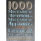 1000 Mechanical Movements, Mechanical Appliances and Novelties of Construction (6th revised and enlarged edition) - Hardcover