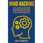 Mind Hacking: 25 Advanced Persuasion Techniques - Paperback
