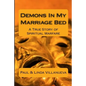 Demons In My Marriage Bed: A True Story of Spiritual Warfare - Paperback