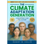 The Climate Adaptation Generation: A Blueprint for the Future - Paperback