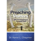 Preaching Matters: Effective Preaching for Changing Times - Paperback
