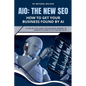 Aio: The New SEO - How to Get Your Business Found by AI - Paperback