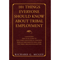 101 Things Everyone Should Know About Tribal Employment: A Manager's Practical Guide to Five Topics and over 101 Concepts Which If Implemented Will Ma - Hardcover