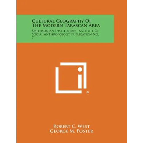 Cultural Geography of the Modern Tarascan Area: Smithsonian Institution, Institute of Social Anthropology, Publication No. 7 - Paperback