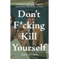 Don't F*cking Kill Yourself: A Memoir of Suicide, Survival, and Stories That Keep Us Alive - Paperback