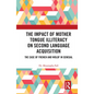 The Impact of Mother Tongue Illiteracy on Second Language Acquisition: The Case of French and Wolof in Senegal - Paperback