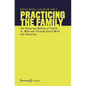 Practicing the Family: The Doing and Making of Family In, with and Through Social Work and Education - Paperback