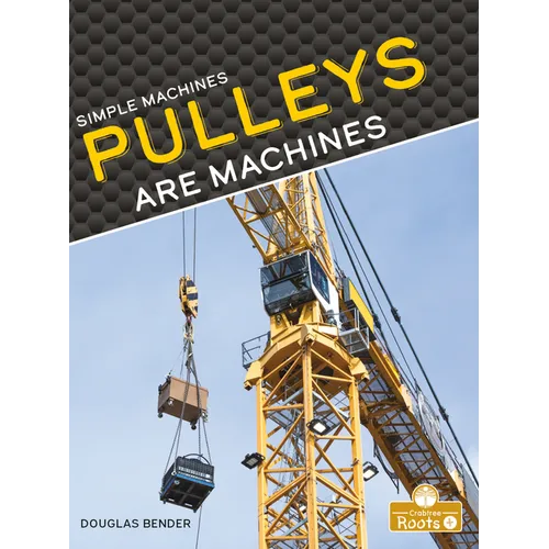 Pulleys Are Machines - Library Binding