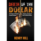 Death Of The Dollar: How To Survive The Death Of Money And The Loss Of Paper Assets - Paperback