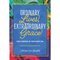 Ordinary Lives, Extraordinary Grace - God's purpose in Your Every Day - Paperback