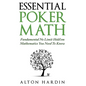 Essential Poker Math: Fundamental No Limit Hold'em Mathematics You Need To Know - Paperback