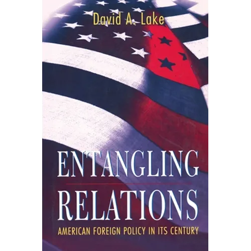 Entangling Relations: American Foreign Policy in Its Century - Paperback