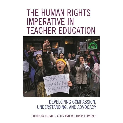 The Human Rights Imperative in Teacher Education: Developing Compassion, Understanding, and Advocacy - Hardcover