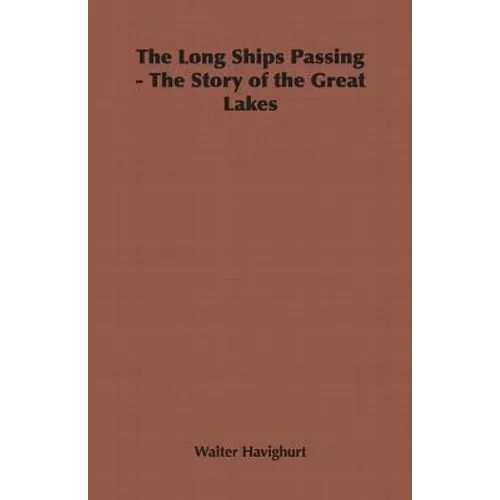 The Long Ships Passing - The Story of the Great Lakes - Paperback