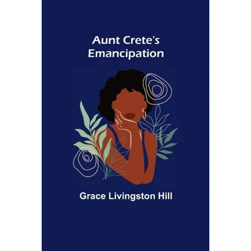 Aunt Crete's Emancipation - Paperback