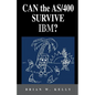 Can the AS/400 Survive IBM?: This classic 2004 saga about the AS/400 will make AS/400 aficionados tear. It is a great historical perspective as to why - Paperback