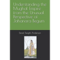 Understanding the Mughal Empire from the Unusual Perspective of Jahanara Begum - Paperback