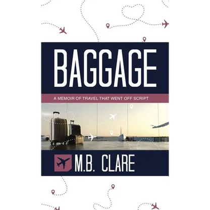Baggage: A Memoir of Travel That Went off Script - Hardcover