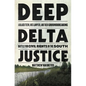 Deep Delta Justice: A Black Teen, His Lawyer, and Their Groundbreaking Battle for Civil Rights in the South - Hardcover