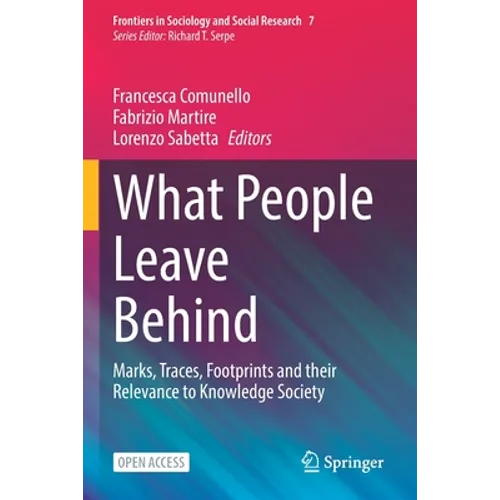 What People Leave Behind: Marks, Traces, Footprints and Their Relevance to Knowledge Society - Paperback