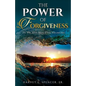 The Power of Forgiveness: The Who, What, When, Where, Why and How - Paperback