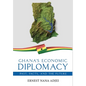 Ghana's Economic Diplomacy - Past, Facts, And The Future - Hardcover