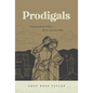 Prodigals: Finding Home When We've Lost the Way - Paperback