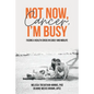 Not Now, Cancer, I'm Busy: Facing a Health Crisis in Early and Midlife - Paperback