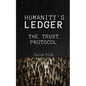Humanity's Ledger: The Trust Protocol - Paperback