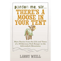 Pardon Me, Sir...There's A Moose In Your Tent: More Stories from the Life and Times of a Wilderness Park Ranger in the Adirondack Mountains - Paperback