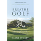 Breathe GOLF: The Missing Link to a Winning Performance - Paperback