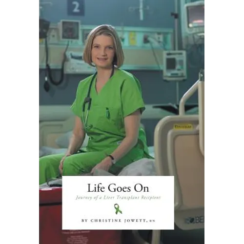 Life Goes On: Journey of a Liver Transplant Recipient - Hardcover