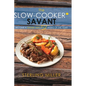 The Slow-Cooker Savant: Become a Dinner Hero 52 Weeks of the Year! - Hardcover