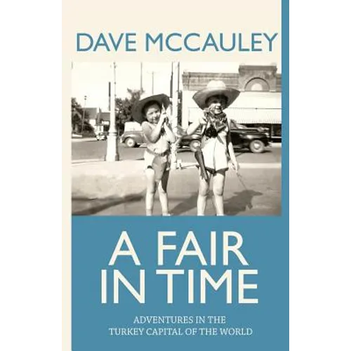 A Fair in Time: Adventures in the Turkey Capital of the World - Paperback