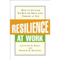 Resilience at Work: How to Succeed No Matter What Life Throws at You - Paperback