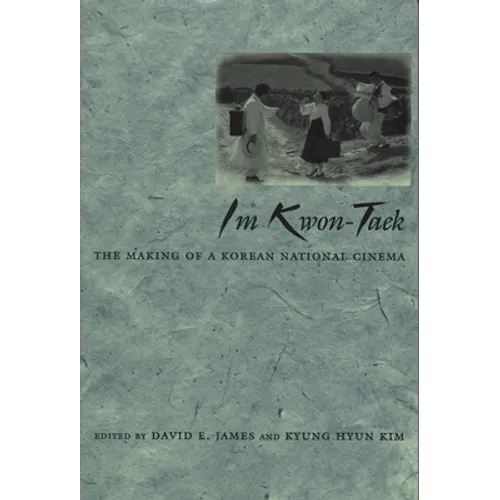 Im Kwon-Taek: The Making of a Korean National Cinema - Paperback