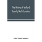 The history of Guilford County, North Carolina - Paperback