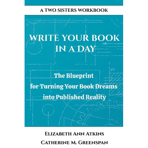 Write Your Book in a Day: The Blueprint for Turning Your Book Dreams into Published Reality - Paperback