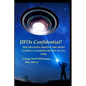 UFOs Confidential!: The Meaning Behind the Most Closely Guarded Secret of All Time - Paperback
