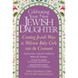 Celebrating Your New Jewish Daughter: Creating Jewish Ways to Welcome Baby Girls Into the Covenant - Hardcover