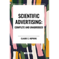 Scientific Advertising: Complete and Unabridged - Paperback