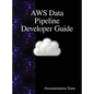 AWS Data Pipeline Developer Guide - Hardcover