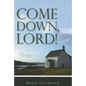 Come Down, Lord! - Paperback