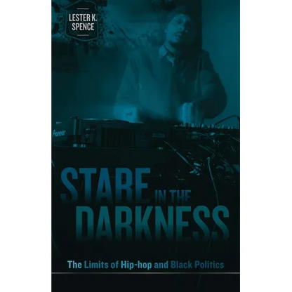 Stare in the Darkness: The Limits of Hip-hop and Black Politics - Paperback