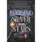 Forging Silver Into Stars - Hardcover