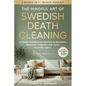 The Mindful Art of Swedish Death Cleaning for Women Over 50: A Gentle Scandinavian Method to Declutter, Downsize, Organize, and Leave a Loving Legacy - Paperback