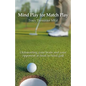 Mind Play for Match Play: Outsmarting your brain and your opponent in head to head golf - Paperback