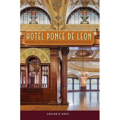 Hotel Ponce de Leon: The Rise, Fall, and Rebirth of Flagler's Gilded Age Palace - Paperback